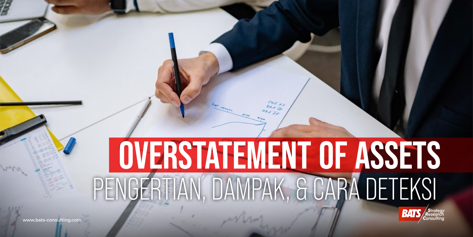 Overstatement of Assets: Pengertian, Dampak, & Cara Deteksi